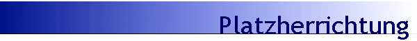 Platzherrichtung